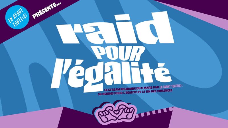 En avant toute(s) présente le Raid pour l'égalité sur Twitch